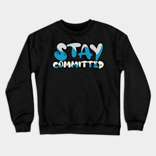 Stay Committed Crewneck Sweatshirt